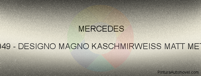 Pintura Mercedes 049 Designo Magno Kaschmirweiss Matt Met.