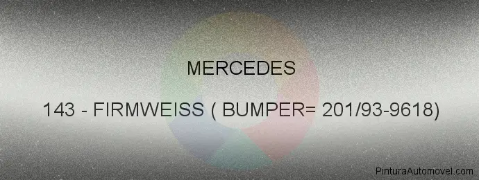 Pintura Mercedes 143 Firmweiss ( Bumper= 201/93-9618)