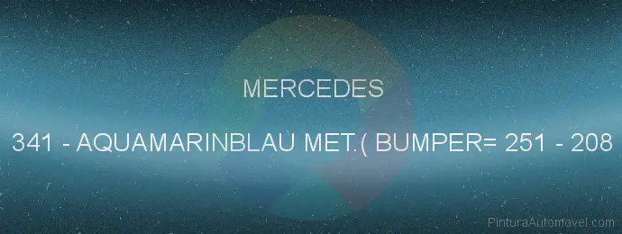 Pintura Mercedes 341 Aquamarinblau Met.( Bumper= 251 - 208