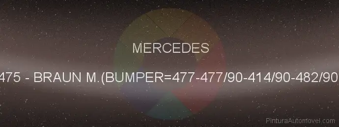 Pintura Mercedes 475 Braun M.(bumper=477-477/90-414/90-482/90)