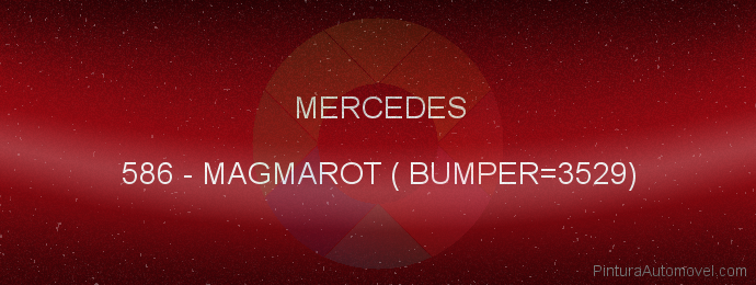 Pintura Mercedes 586 Magmarot ( Bumper=3529)