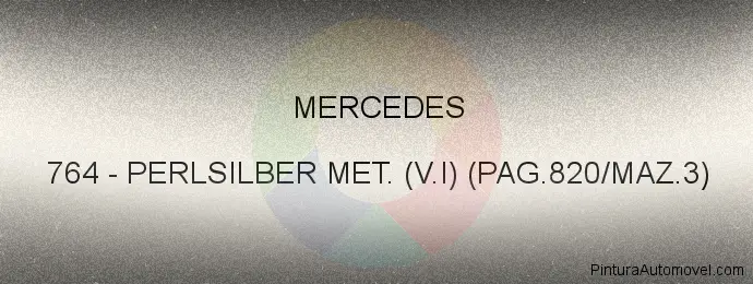 Pintura Mercedes 764 Perlsilber Met. (v.i) (pag.820/maz.3)