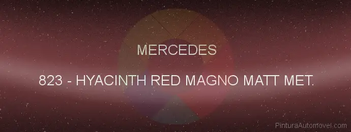 Pintura Mercedes 823 Hyacinth Red Magno Matt Met.