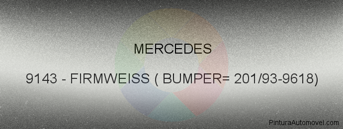 Pintura Mercedes 9143 Firmweiss ( Bumper= 201/93-9618)