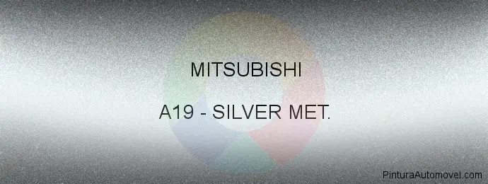 Pintura Mitsubishi A19 Silver Met.