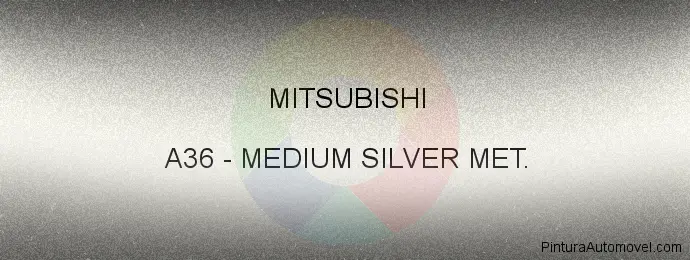 Pintura Mitsubishi A36 Medium Silver Met.
