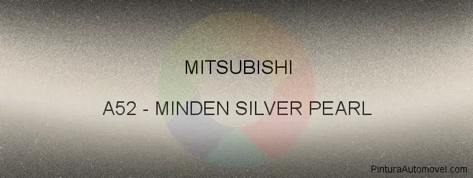 Pintura Mitsubishi A52 Minden Silver Pearl