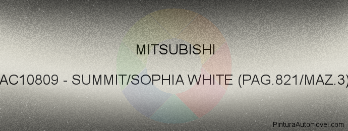 Pintura Mitsubishi AC10809 Summit/sophia White (pag.821/maz.3)