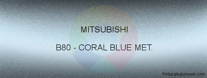 Pintura Mitsubishi B80 Coral Blue Met.