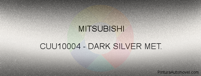 Pintura Mitsubishi CUU10004 Dark Silver Met.