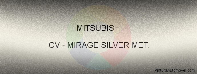 Pintura Mitsubishi CV Mirage Silver Met.