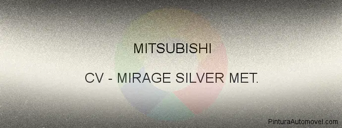 Pintura Mitsubishi CV Mirage Silver Met.