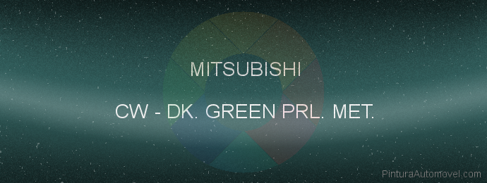 Pintura Mitsubishi CW Dk. Green Prl. Met.