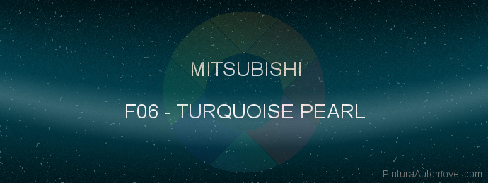 Pintura Mitsubishi F06 Turquoise Pearl