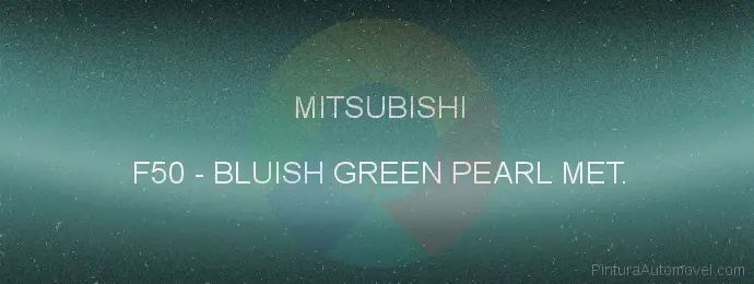 Pintura Mitsubishi F50 Bluish Green Pearl Met.