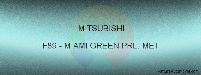 Pintura Mitsubishi F89 Miami Green Prl. Met.
