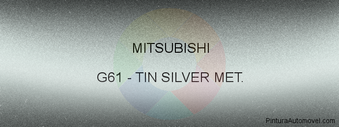 Pintura Mitsubishi G61 Tin Silver Met.