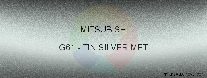 Pintura Mitsubishi G61 Tin Silver Met.