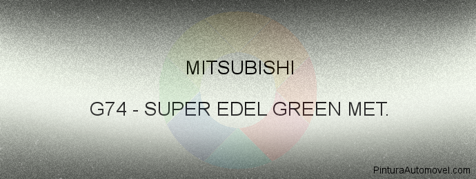 Pintura Mitsubishi G74 Super Edel Green Met.