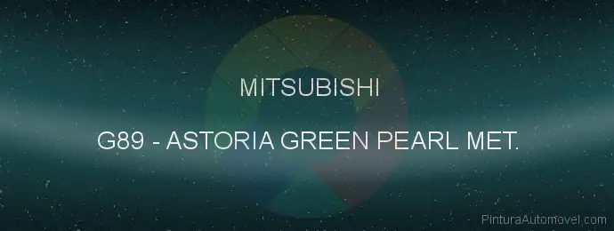 Pintura Mitsubishi G89 Astoria Green Pearl Met.