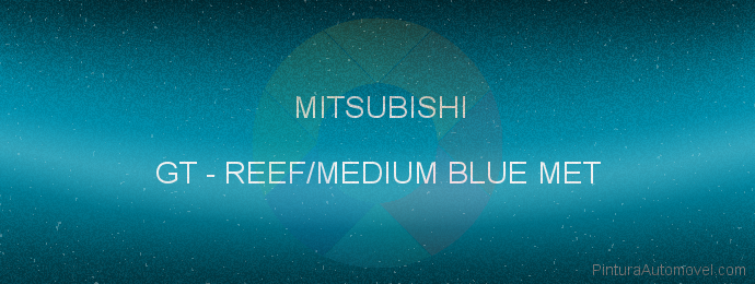 Pintura Mitsubishi GT Reef/medium Blue Met