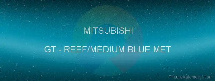 Pintura Mitsubishi GT Reef/medium Blue Met