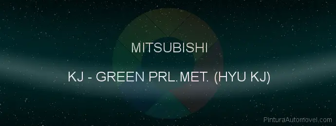 Pintura Mitsubishi KJ Green Prl.met. (hyu Kj)