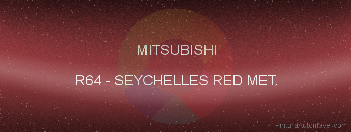 Pintura Mitsubishi R64 Seychelles Red Met.