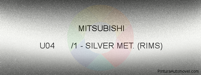 Pintura Mitsubishi U04 /1 Silver Met. (rims)