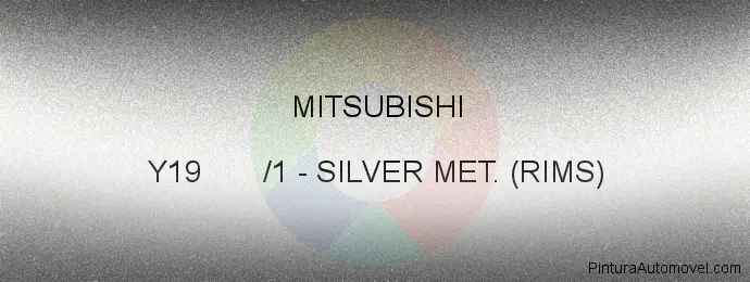 Pintura Mitsubishi Y19 /1 Silver Met. (rims)