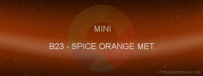 Pintura Mini B23 Spice Orange Met.