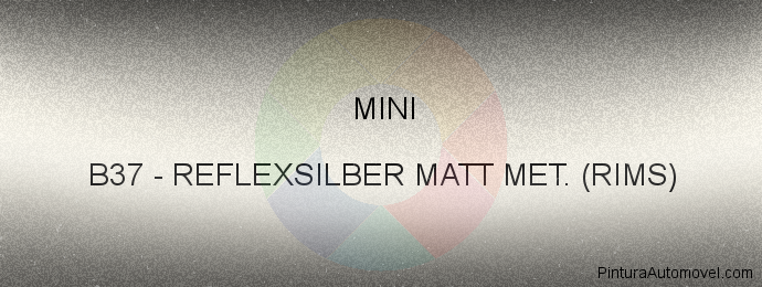 Pintura Mini B37 Reflexsilber Matt Met. (rims)