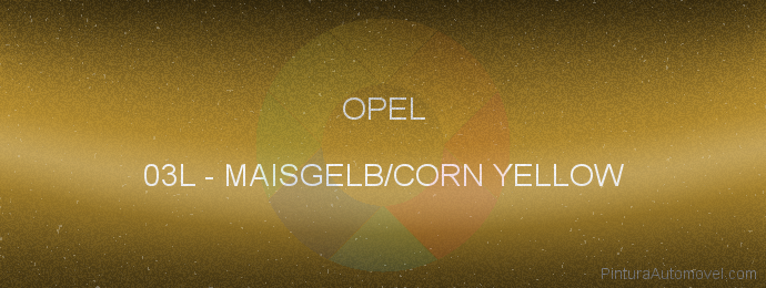 Pintura Opel 03L Maisgelb/corn Yellow