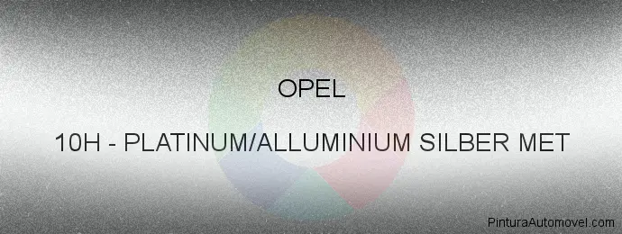 Pintura Opel 10H Platinum/alluminium Silber Met