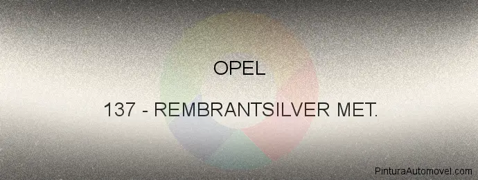 Pintura Opel 137 Rembrantsilver Met.
