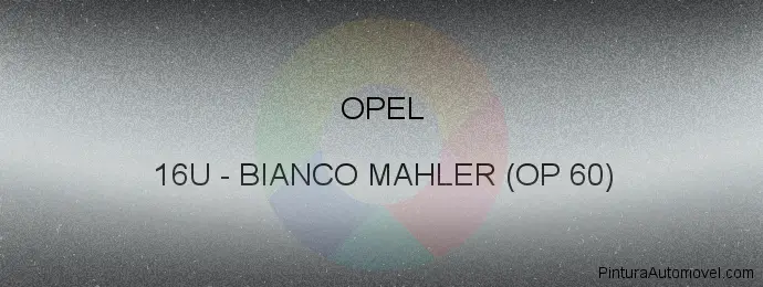 Pintura Opel 16U Bianco Mahler (op 60)