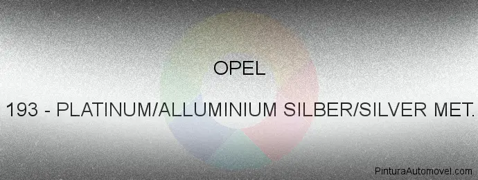 Pintura Opel 193 Platinum/alluminium Silber/silver Met.