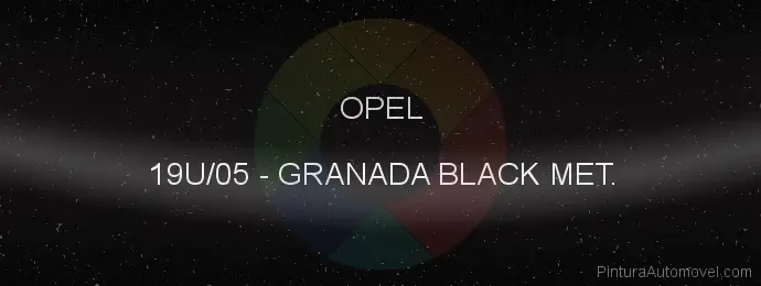 Pintura Opel 19U/05 Granada Black Met.