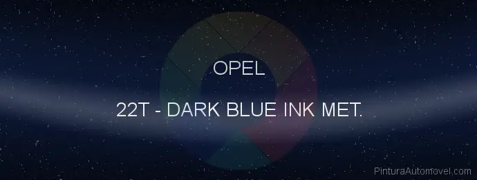 Pintura Opel 22T Dark Blue Ink Met.