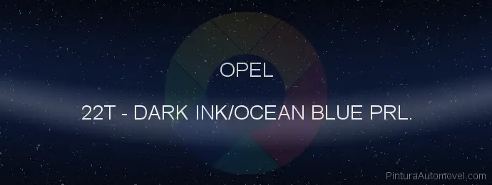 Pintura Opel 22T Dark Ink/ocean Blue Prl.