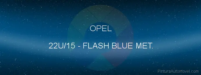 Pintura Opel 22U/15 Flash Blue Met.