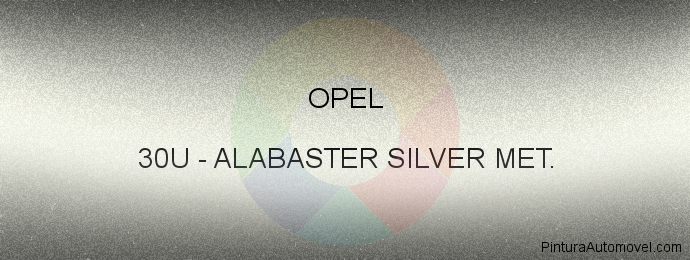 Pintura Opel 30U Alabaster Silver Met.