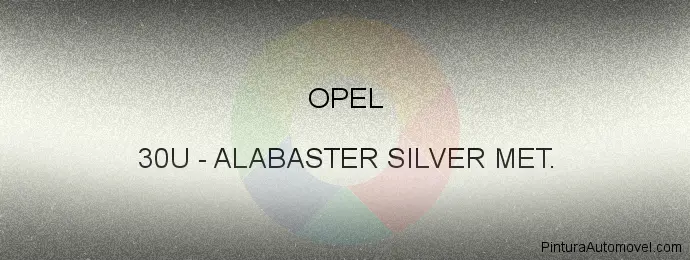 Pintura Opel 30U Alabaster Silver Met.