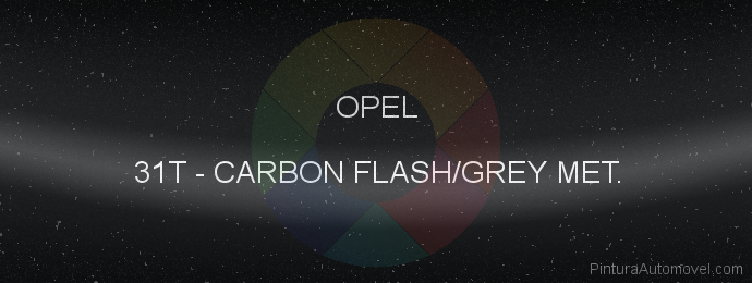 Pintura Opel 31T Carbon Flash/grey Met.