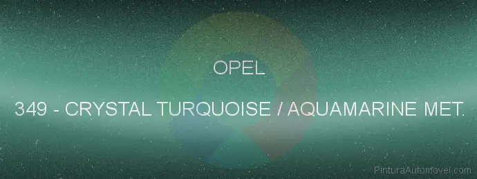Pintura Opel 349 Crystal Turquoise / Aquamarine Met.