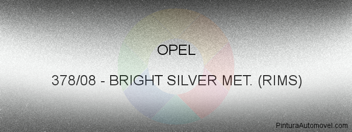 Pintura Opel 378/08 Bright Silver Met. (rims)