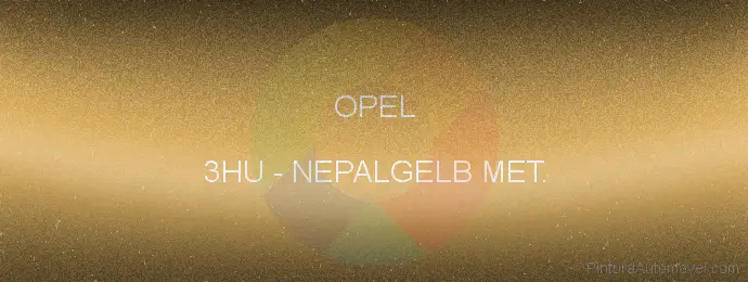 Pintura Opel 3HU Nepalgelb Met.