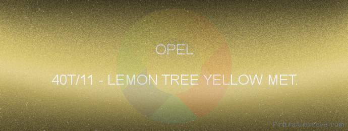 Pintura Opel 40T/11 Lemon Tree Yellow Met.