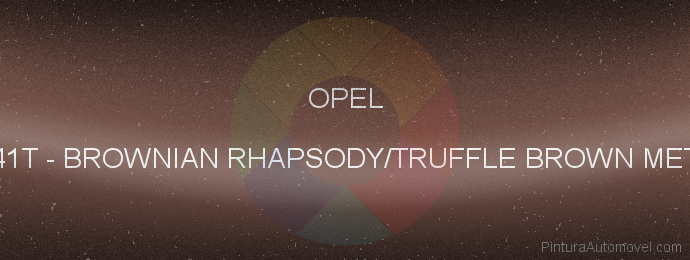Pintura Opel 41T Brownian Rhapsody/truffle Brown Met.