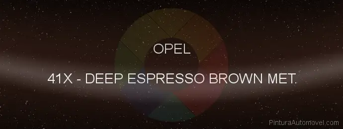 Pintura Opel 41X Deep Espresso Brown Met.